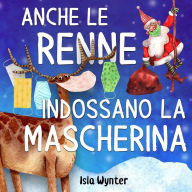 Title: Anche le renne indossano le mascherine, Author: Isla Wynter