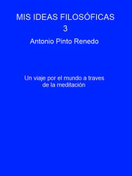 Title: Mis ideas filosóficas 3, Author: Antonio Pinto Renedo