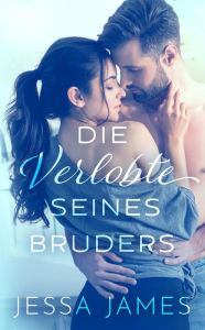 Title: Die Verlobte seines Bruders, Author: Jessa James