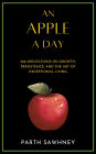 An Apple a Day: 366 Meditations on Growth, Persistence, and the Art of Exceptional Living
