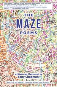 Title: The Maze Poems (Tony Chapman's Poetry, Song Lyrics and Visual Art Series., #1), Author: Tony Chapman