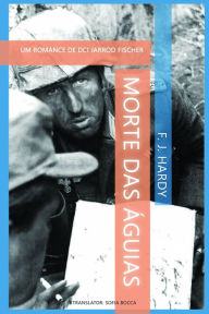Title: Morte das Águias, Author: F. J. Hardy