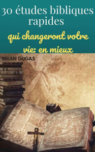 Title: 30 études bibliques rapides, Author: Brian Gugas