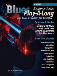 Title: Blues Play-A-Long and Solos Collection for Trumpet Beginner Series (The Blues Play-A-Long and Solos Collection Beginner Series), Author: Andrew D. Gordon