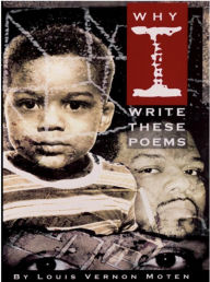 Title: Why I Write These Poems, Author: Louis Moten