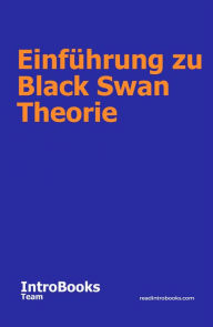 Title: Einführung zu Black Swan Theorie, Author: IntroBooks Team