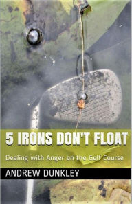 Title: 5 Irons Don't Float, Author: Andrew Dunkley