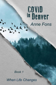 Title: COVID in Denver (When Life Changes, #1), Author: Anne Fons