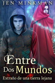 Title: Entre Dos Mundos: Extraño de una tierra lejana, Author: Jen Minkman
