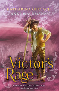 Title: Victor's Rage: (Waldmann Family Saga, #2), Author: Anke Waldmann