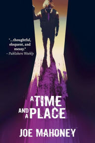 Title: A Time and a Place, Author: Joe Mahoney
