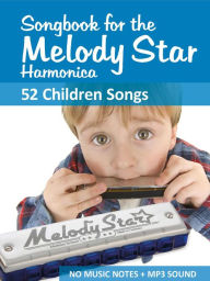 Title: Songbook for the Melody Star Harmonica - 52 children's songs (Melody Star Songbooks, #2), Author: Reynhard Boegl