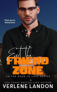 Title: Exit the Friend Zone (On the Road to Love, #1), Author: Verlene Landon