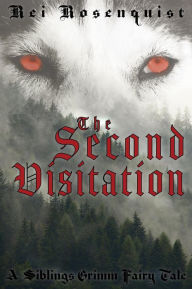 Title: The Second Visitation (Siblings Grimm, #1), Author: Rei Rosenquist