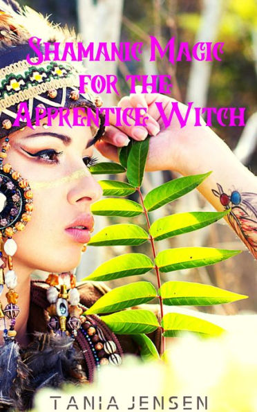 Shamanic Magic for the Apprentice Witch