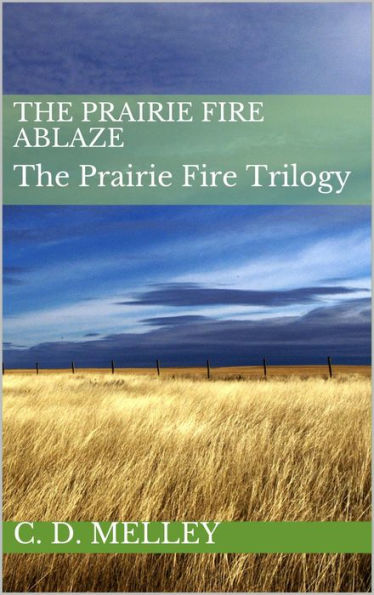 The Prairie Fire Ablaze (The Prairie Fire Trilogy, #3)