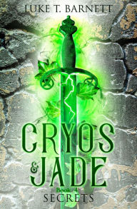 Title: Cryos & Jade: Secrets, Author: Luke T Barnett