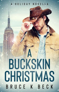 Title: A Buckskin Christmas, Author: Bruce K Beck