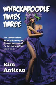 Title: Whackadoodle Times Three, Author: Kim Antieau