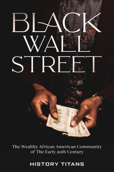 Black Wall Street: The Wealthy African American Community of the Early 20th Century