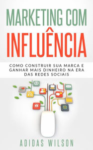 Title: Marketing com influência, Author: Adidas Wilson