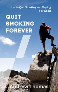 Title: Quit Smoking Forever, Author: Andrew Thomas