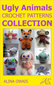 Title: Ugly Animals Crochet Patterns Collection, Author: Alina Owais