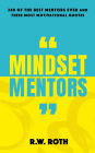 Mindset Mentors: 240 of the Best Mentors Ever and Their Most Motivational Quotes