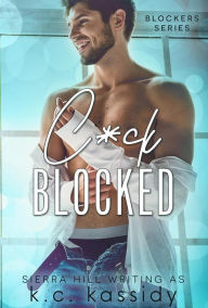 Title: C*ck Blocked (Blockers (A MM Gay Romance Series), #1), Author: K.C. Kassidy