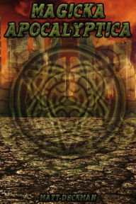 Title: Magicka Apocalyptica, Author: Matt Deckman