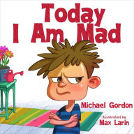 Title: Today I Am Mad (Self-Regulation Skills, #1), Author: Michael Gordon