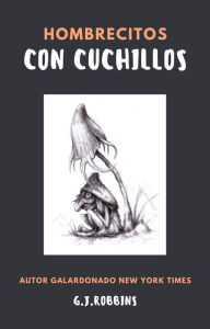 Title: Hombrecitos con cuchillos, Author: G.J. Robbins