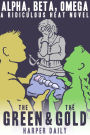 Alpha, Beta, Omega: The Green & The Gold (A Ridiculous Heat Novel, #1)