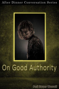 Title: On Good Authority (After Dinner Conversation, #46), Author: Peri Dwyer Worrell