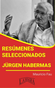 Title: Resúmenes Seleccionados: Jürgen Habermas, Author: MAURICIO ENRIQUE FAU