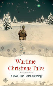 Title: Wartime Christmas Tales, Author: Alexa Kang