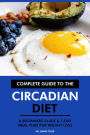Complete Guide to the Circadian Diet: A Beginners Guide & 7-Day Meal Plan for Weight Loss