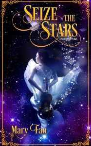 Title: Seize the Stars (Starswept, #3), Author: Mary Fan