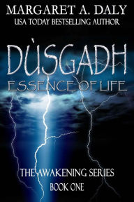 Title: Dusgadh: Essence of Life, Author: Margaret A Daly