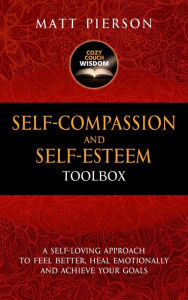 Title: Self-Compassion and Self-Esteem Toolbox, Author: Cozy Couch Wisdom