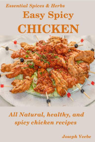 Title: Easy Spicy Chicken (Easy Spicy Recipes, #1), Author: Joseph Veebe