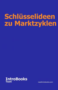 Title: Schlüsselideen zu Marktzyklen, Author: IntroBooks Team