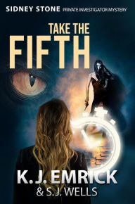 Title: Take the Fifth (Sidney Stone - Private Investigator (Paranormal) Mystery, #5), Author: K. J. Emrick