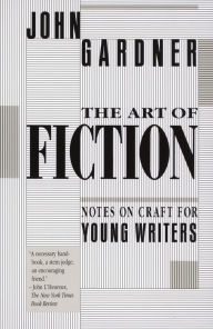 Title: The Art of Fiction: Notes on Craft for Young, Author: John Gardner