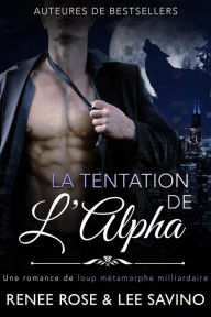 Title: La Tentation de l'Alpha (Alpha Bad Boys, #1), Author: Renee Rose