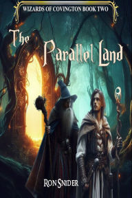 Title: The Parallel Land (The Wizards of Covington, #2), Author: Ron Snider