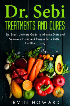 Dr Sebi Treatments And Cures By Irvin Howard Nook Book Ebook Barnes Noble