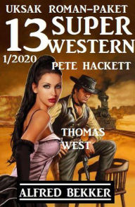 Title: Uksak Roman-Paket 13 Super Western 1/2020, Author: Alfred Bekker