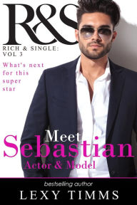 Title: Sebastian (R&S Rich and Single Series, #3), Author: Lexy Timms