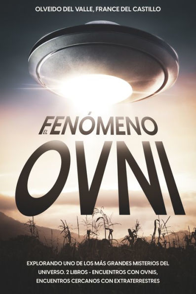 El Fenómeno Ovni: Explorando uno de los más Grandes Misterios del Universo. 2 Libros - Encuentros con OVNIS, Encuentros Cercanos con Extraterrestres